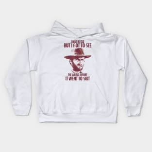 I May Be Old But Got To See The World Before It Went So Shit Kids Hoodie